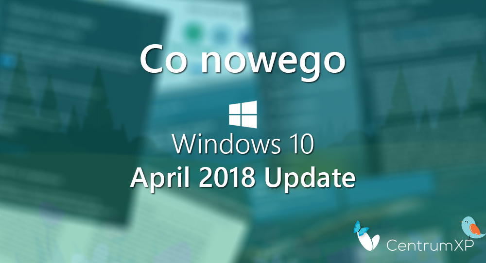 Co nowego w Windows 10 April 2018 Update