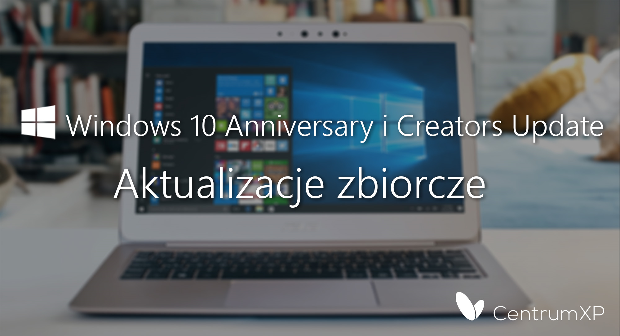 Windows 10 Aktualizacje zbiorcze dla Creators i Anniversaryl