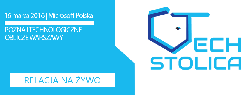 Relacja na żywo TechStolica 2016 w Warszawie