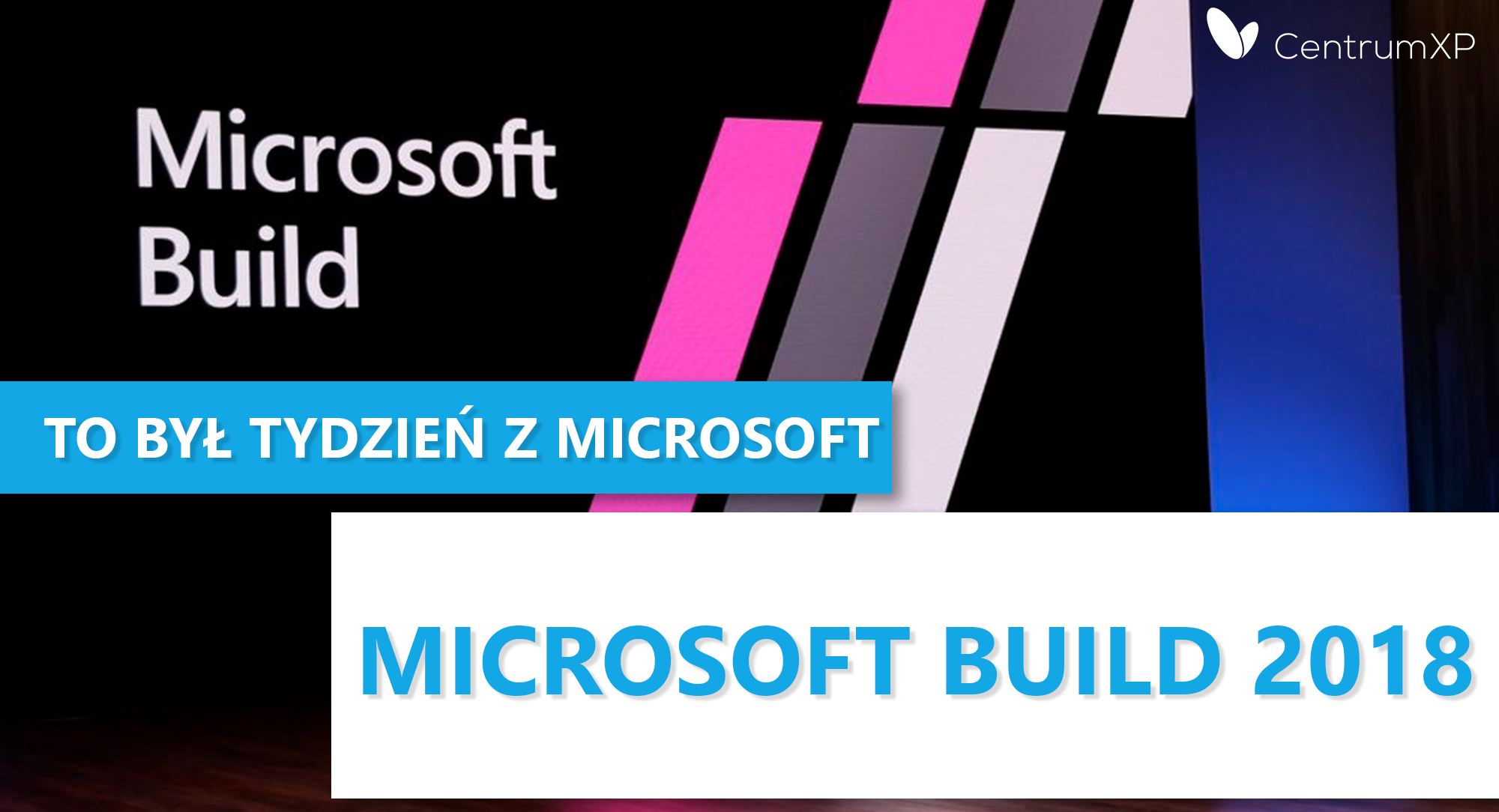 To był tydzień z Microsoft! Build 2018
