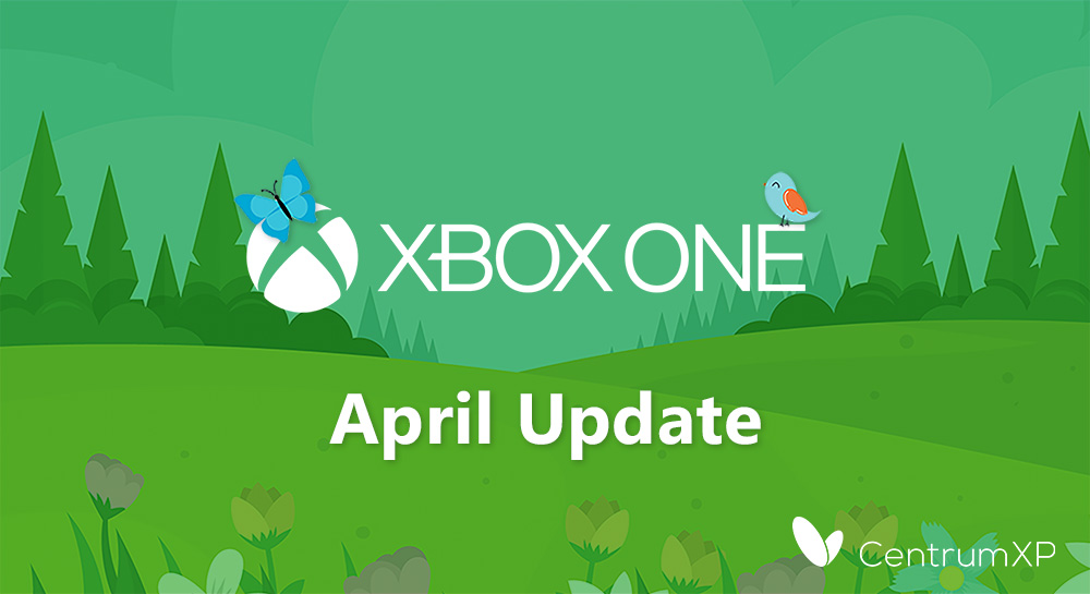 April Update dla konsoli Xbox One już dostępne