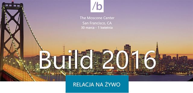 Relacja na żywo Build 2016