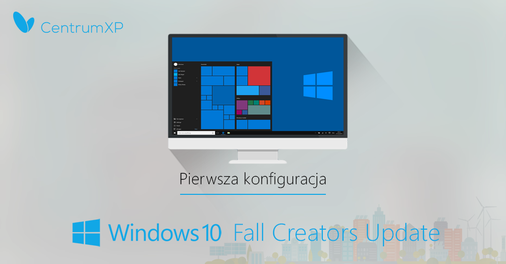 Pierwsza konfiguracja Windows 10 Fall Creators Update