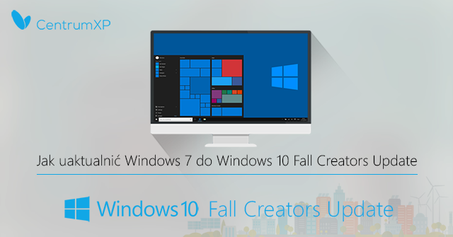 Jak uaktualnić Windows 7 do Windows 10 Fall Creators Update