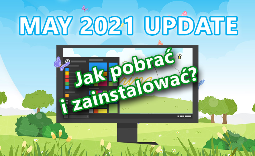 Windows 10 May 2021 Update już dostępny! Jak go pobrać i zainstalować?