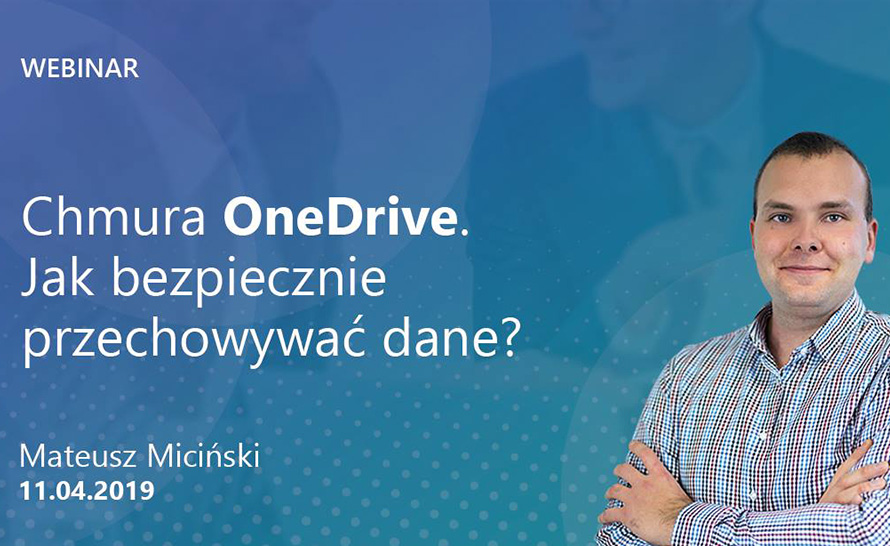Bezpieczne dane w chmurze OneDrive. Bezpłatny webinar!