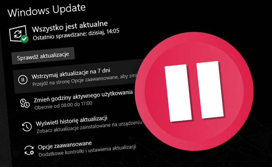 Wreszcie wstrzymamy aktualizację w Windows 10 Home