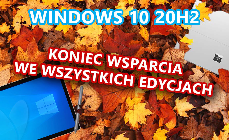 Koniec wsparcia dla Windows 10 20H2 Enterprise, Education i IoT