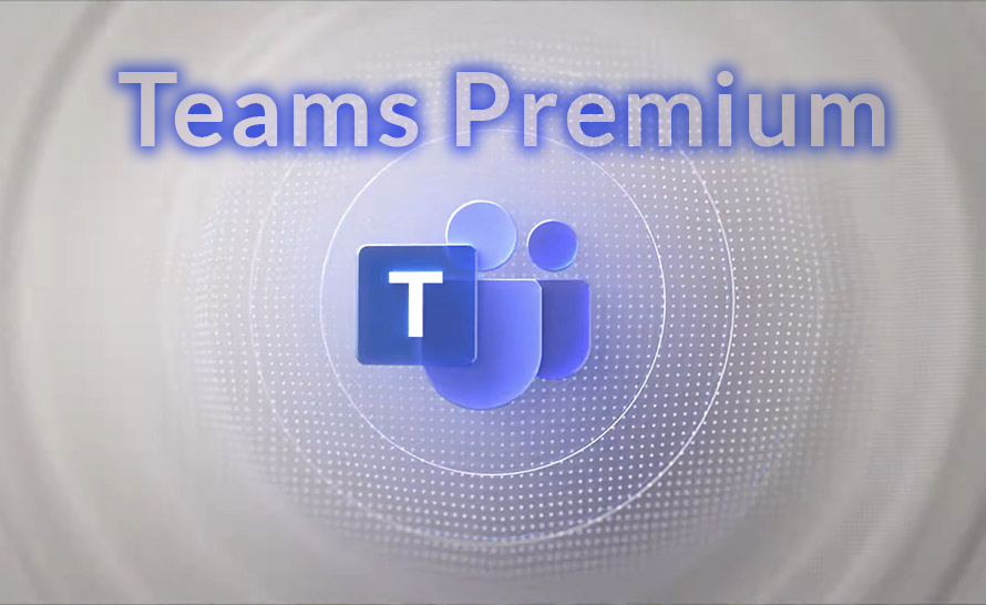 Wkrótce nowa wersja Teams: Microsoft Teams Premium