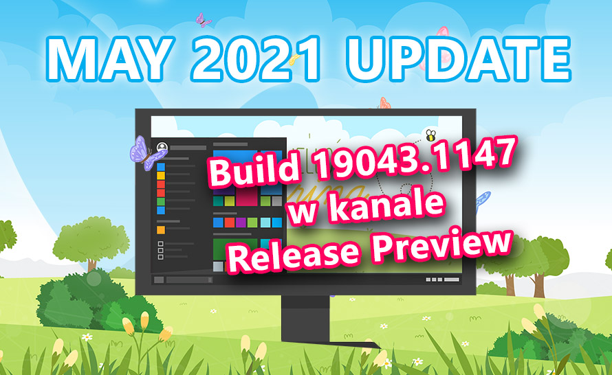 Windows 10 21H1 z poprawkami w kanale Release Preview (build 19043.1147)
