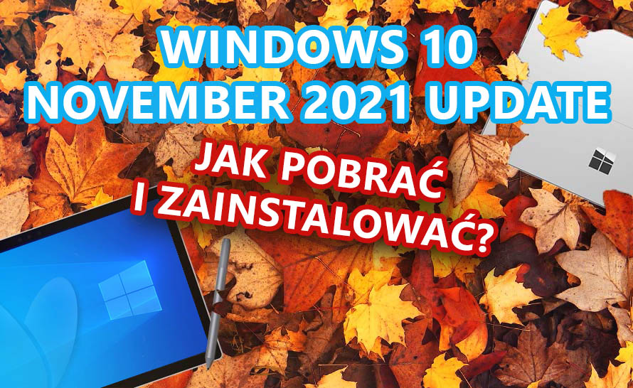Windows 10 November 2021 Update oficjalnie wydany! Jak go zainstalować?