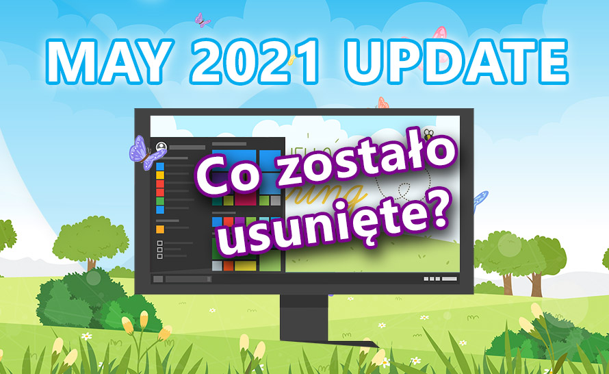 Wiemy już, jakie funkcje zostały usunięte w May 2021 Update