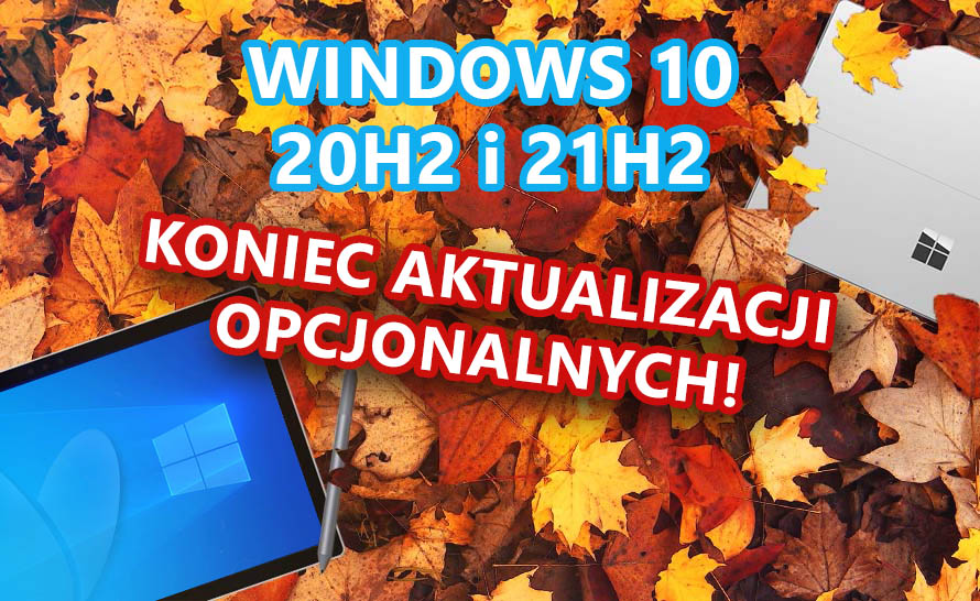 Koniec aktualizacji z poprawkami dla starszych wersji Windows 10