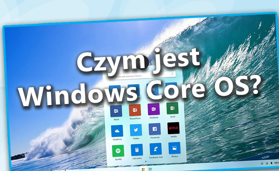 Czym jest Windows Core OS?