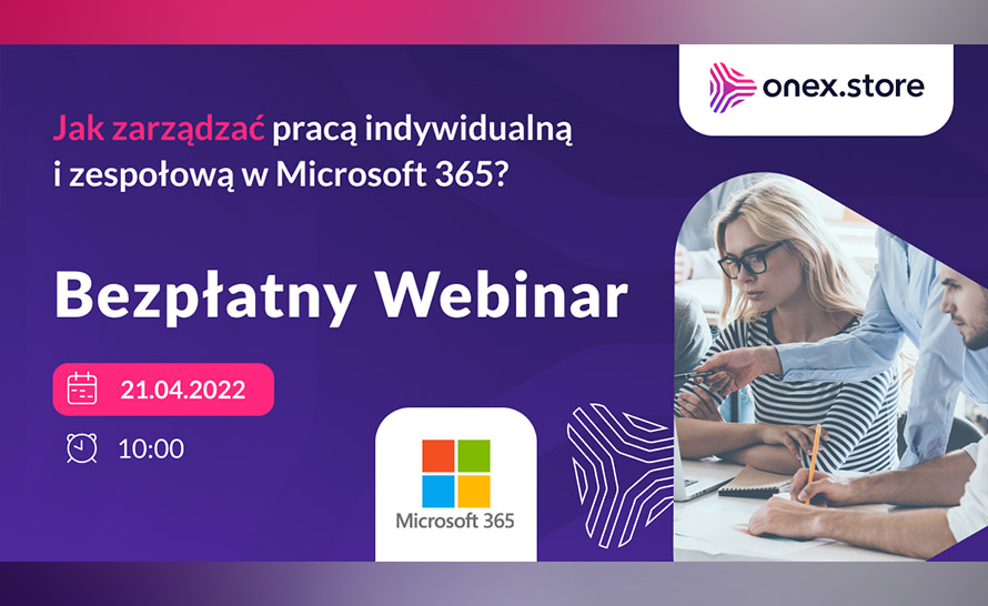 Zobacz nagranie z webinaru: Jak zarządzać pracą indywidualną i zespołową w Microsoft 365?