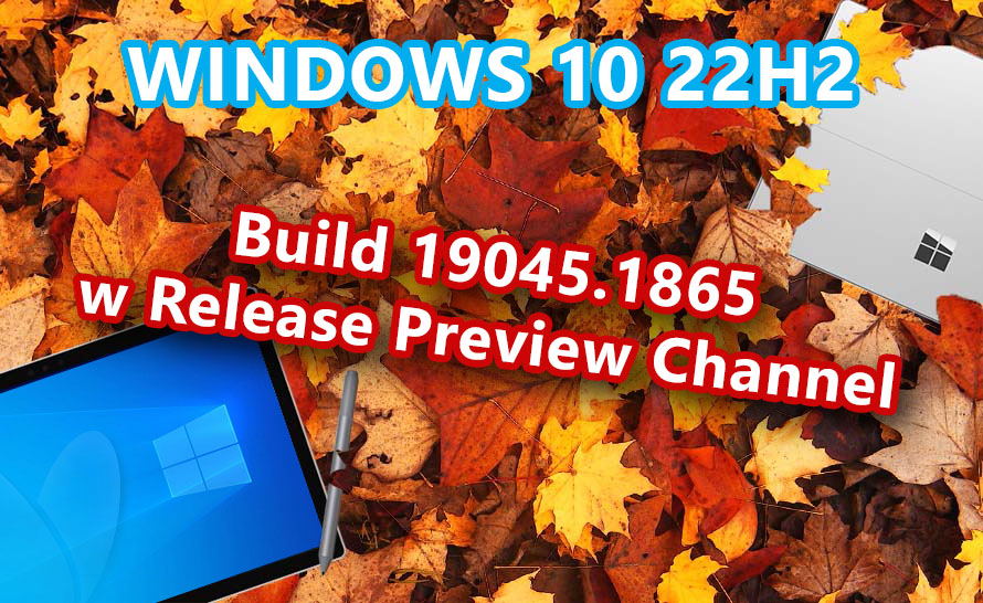 Windows 10 22H2 wydany w Release Preview Channel