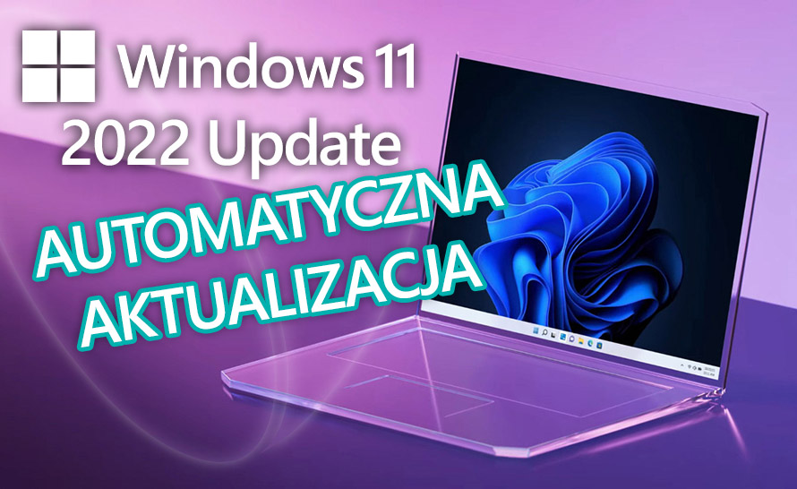 Microsoft rozpoczął automatyczne aktualizacje do Windows 11 22H2