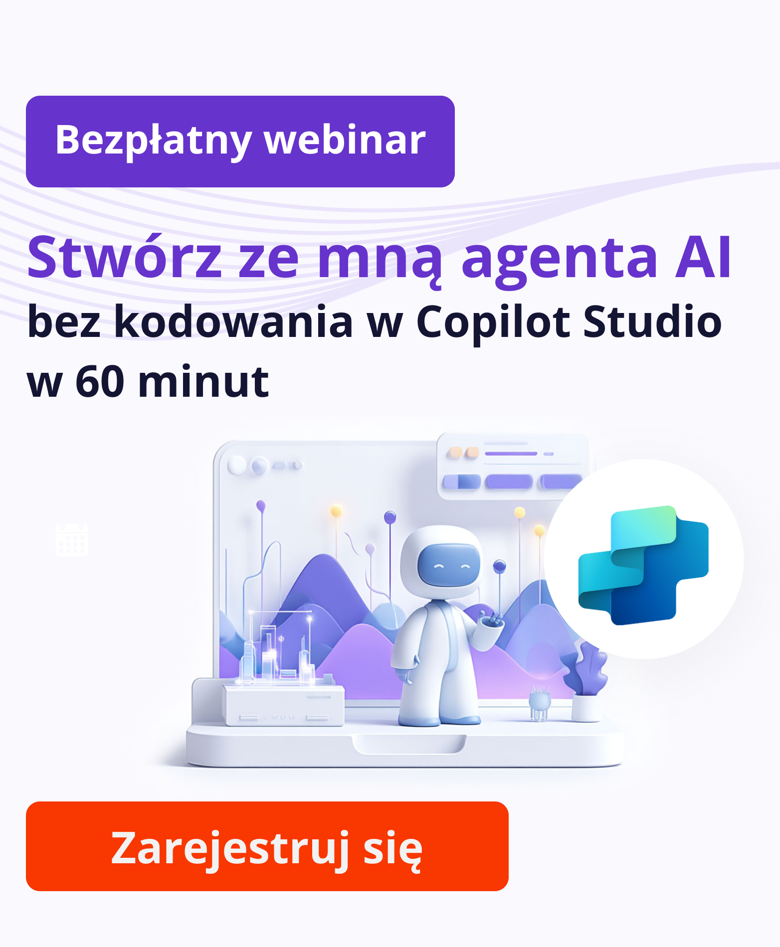 Webinar: Stwórz ze mną agenta AI  bez kodowania w Copilot Studio w 60 minut 